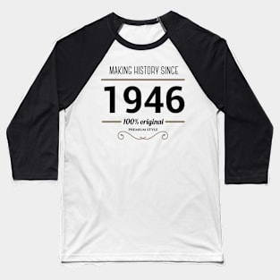 Making history since 1946 Baseball T-Shirt